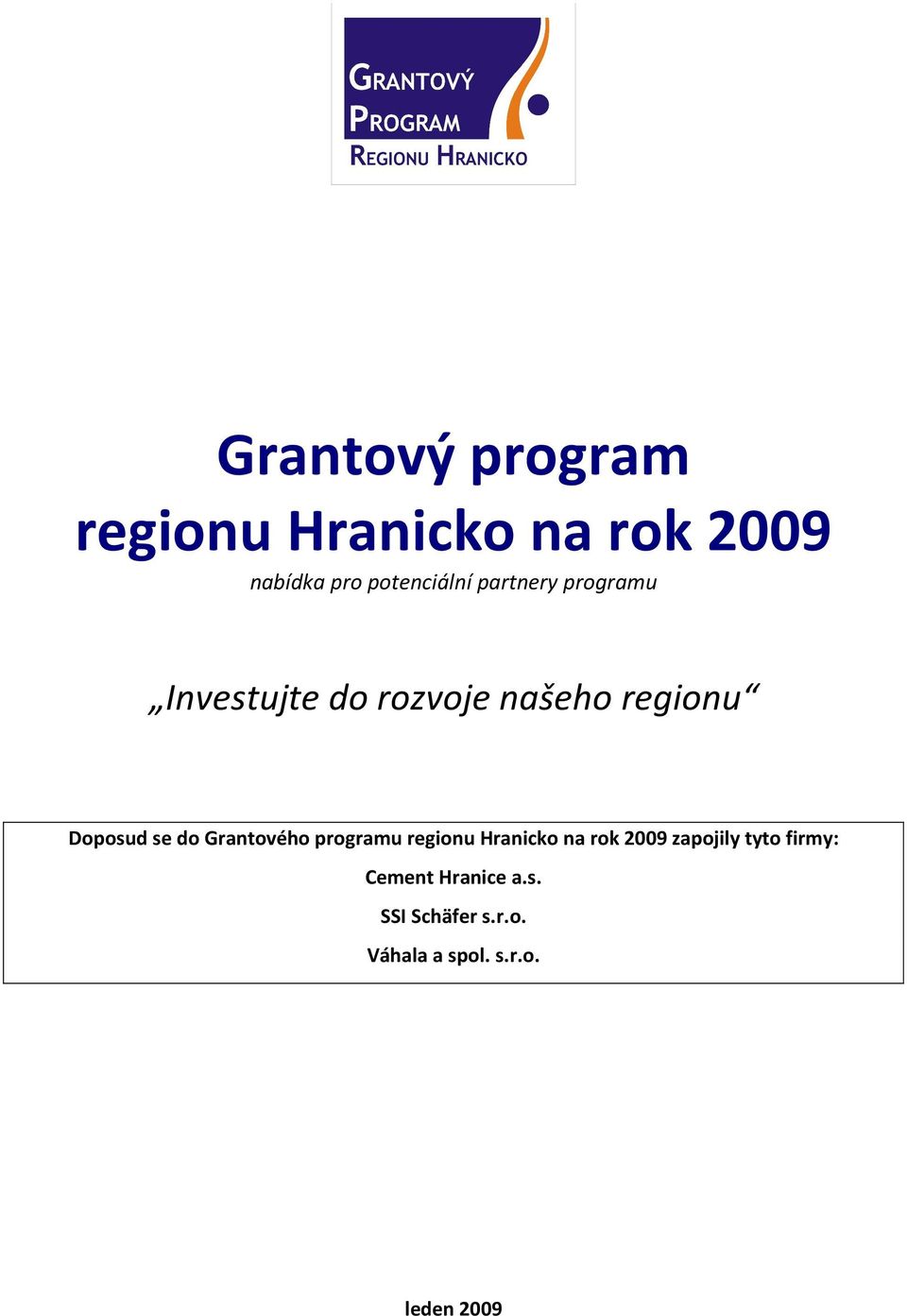 Grantového programu regionu Hranicko na rok 2009 zapojily tyto firmy: