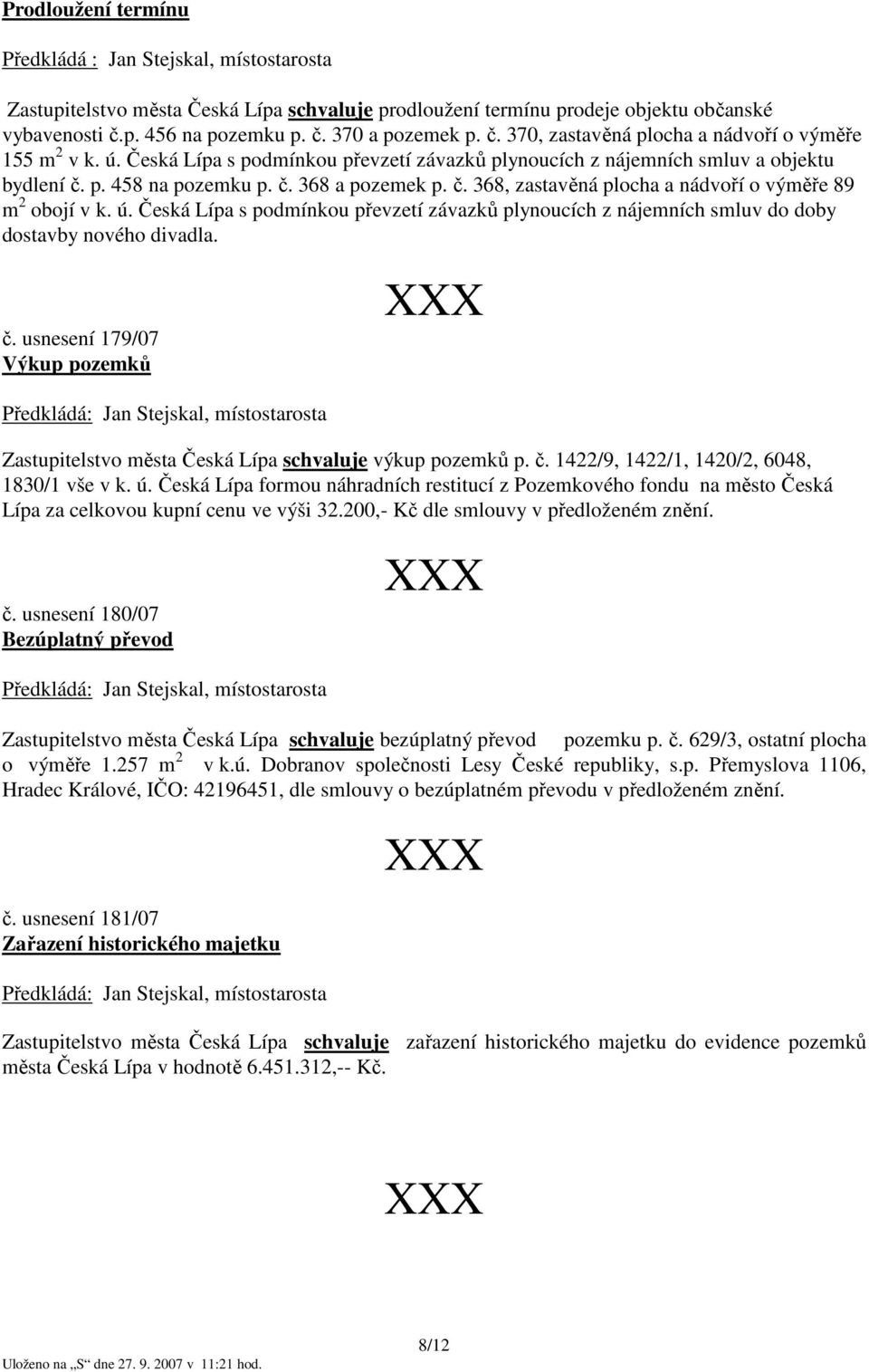 p. 458 na pozemku p. č. 368 a pozemek p. č. 368, zastavěná plocha a nádvoří o výměře 89 m 2 obojí v k. ú.