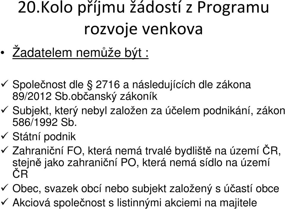 Státní podnik Zahraniční FO, která nemá trvalé bydliště na územíčr, stejně jako zahraniční PO,