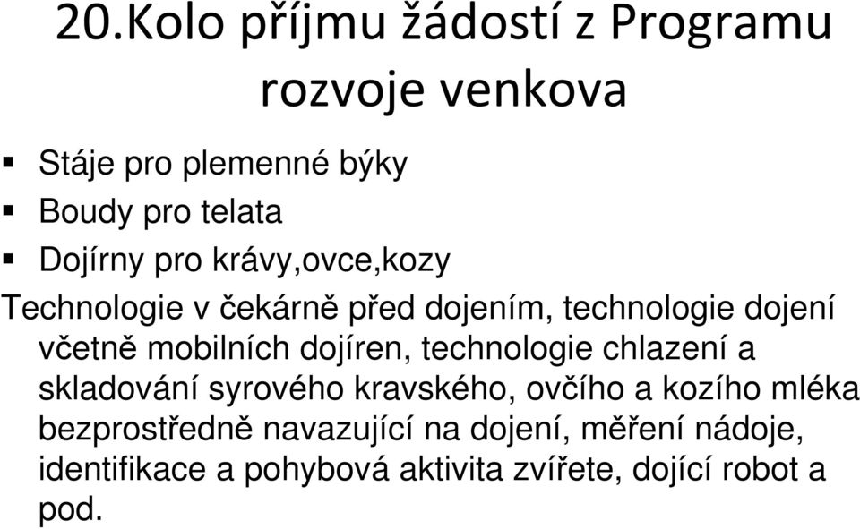 chlazení a skladování syrového kravského, ovčího a kozího mléka bezprostředně