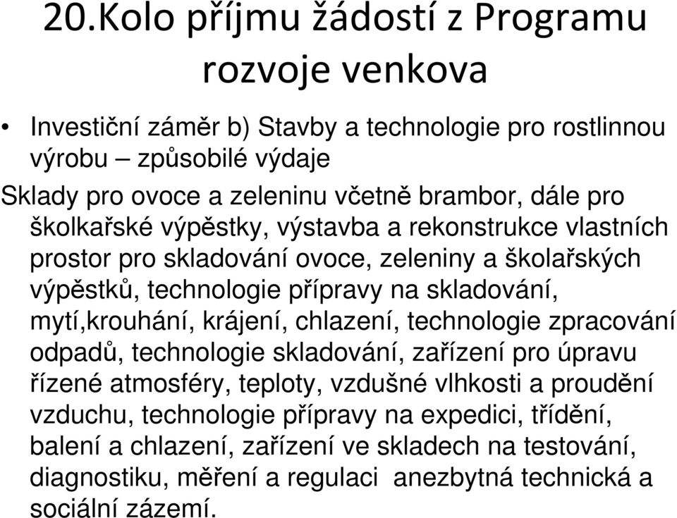 chlazení, technologie zpracování odpadů, technologie skladování, zařízení pro úpravu řízené atmosféry, teploty, vzdušné vlhkosti a proudění vzduchu,