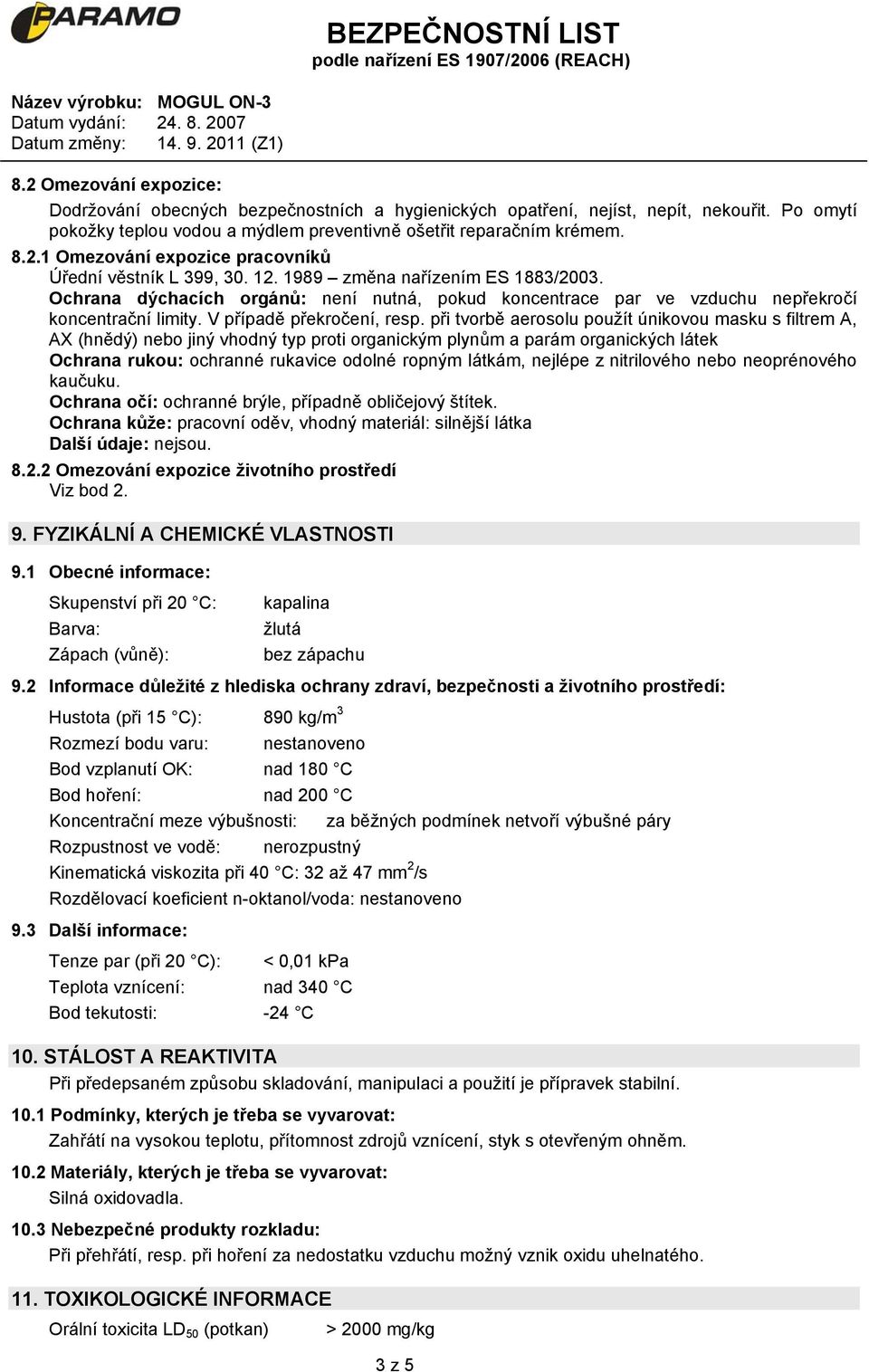 při tvorbě aerosolu použít únikovou masku s filtrem A, AX (hnědý) nebo jiný vhodný typ proti organickým plynům a parám organických látek Ochrana rukou: ochranné rukavice odolné ropným látkám, nejlépe