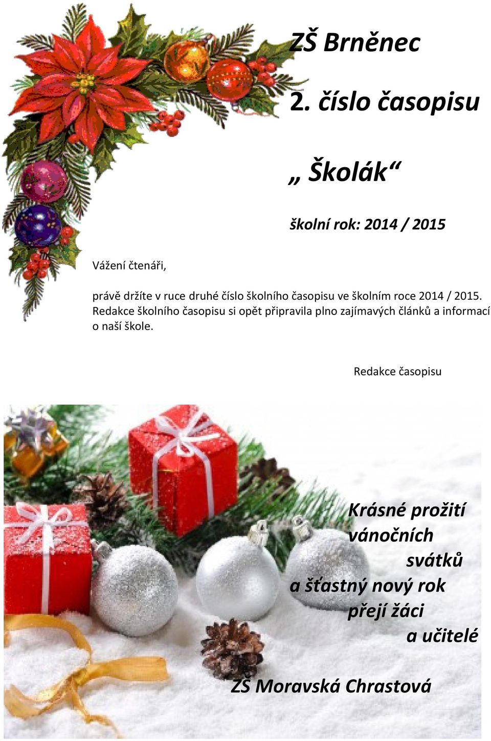 číslo školního časopisu ve školním roce 2014 / 2015.