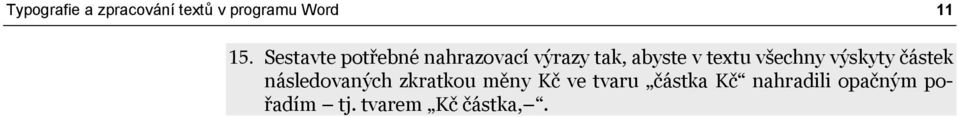 všechny výskyty částek následovaných zkratkou měny Kč ve