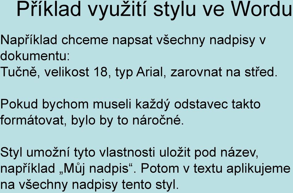 Pokud bychom museli každý odstavec takto formátovat, bylo by to náročné.