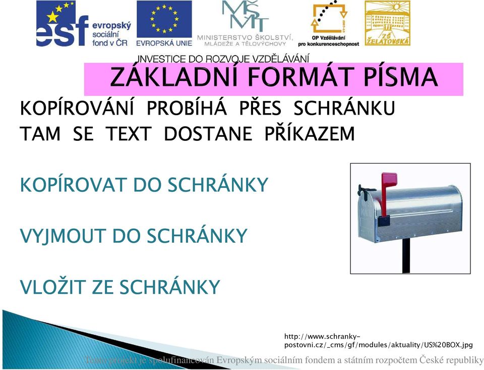 DO SCHRÁNKY VLOŽIT ZE SCHRÁNKY http://www.