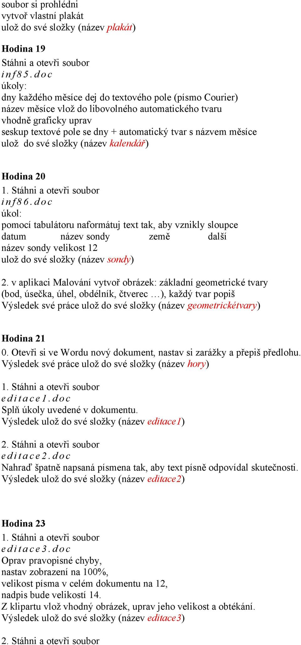 měsíce ulož do své složky (název kalendář) Hodina 20 1. i n f 8 6.