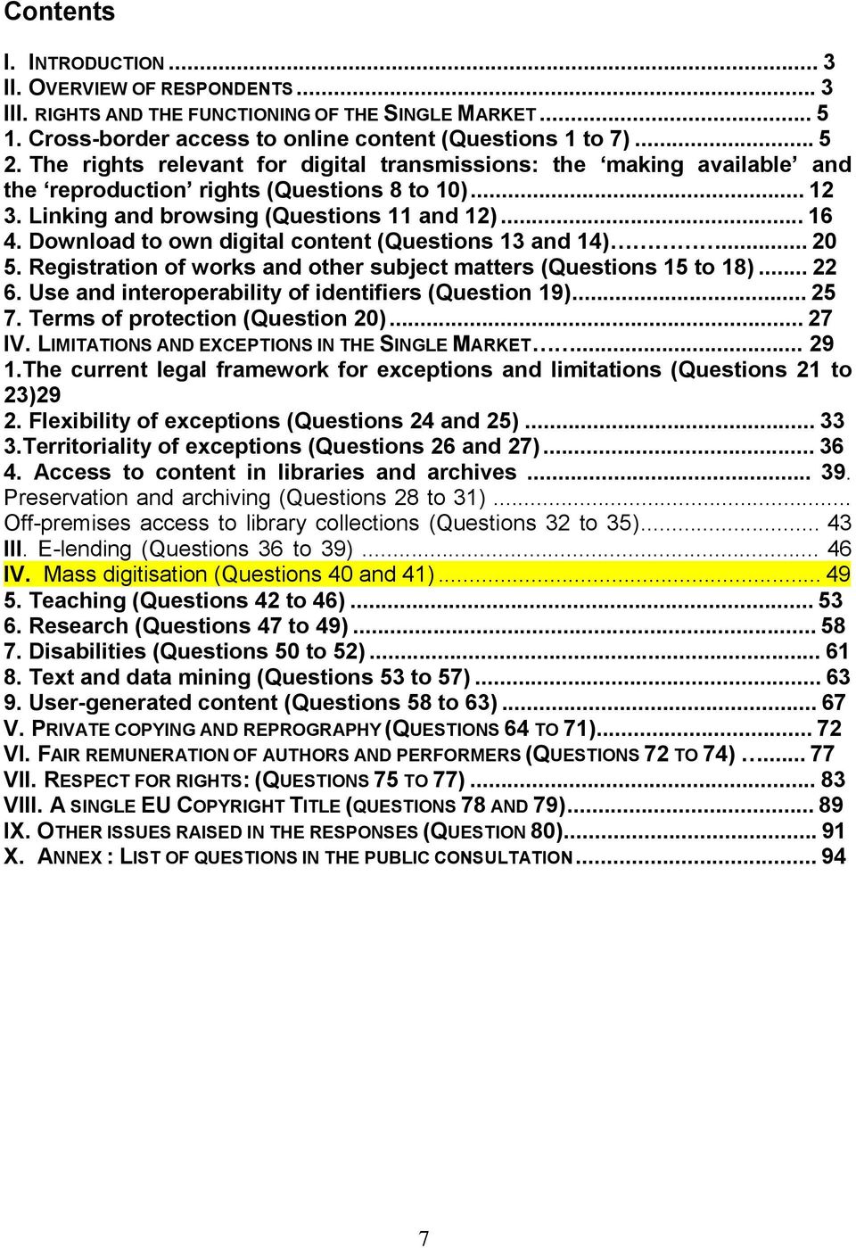 Download to own digital content (Questions 13 and 14)... 20 5. Registration of works and other subject matters (Questions 15 to 18)... 22 6. Use and interoperability of identifiers (Question 19).