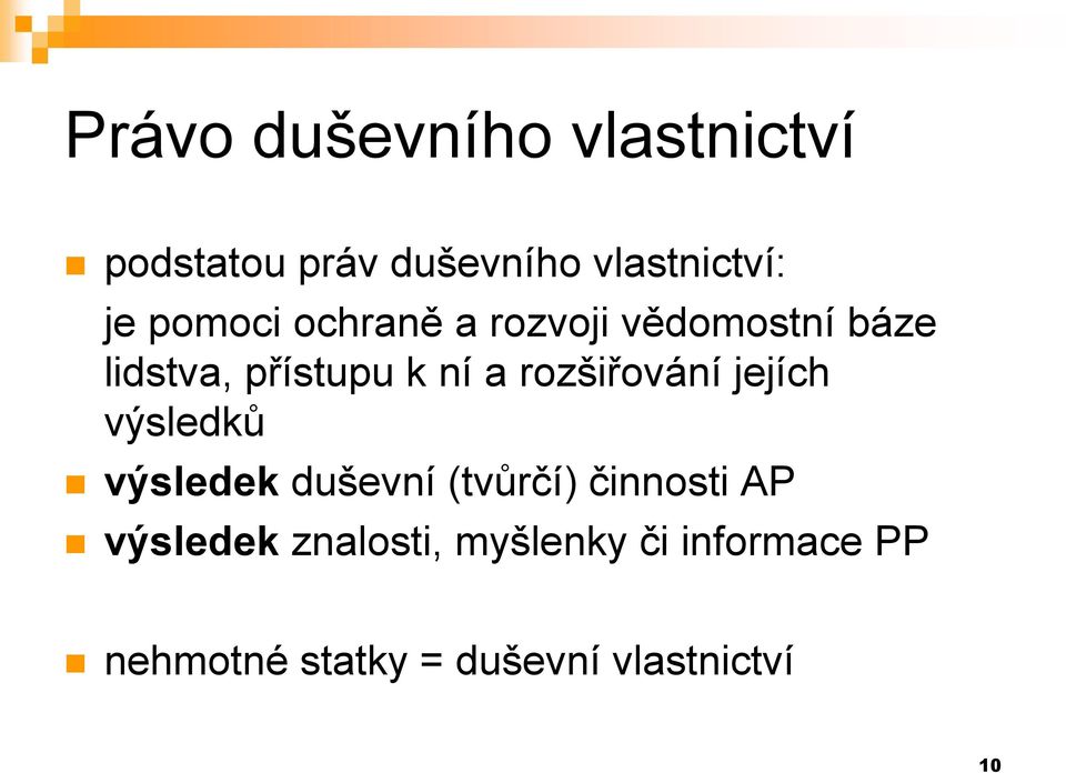 rozšiřování jejích výsledků výsledek duševní (tvůrčí) činnosti AP