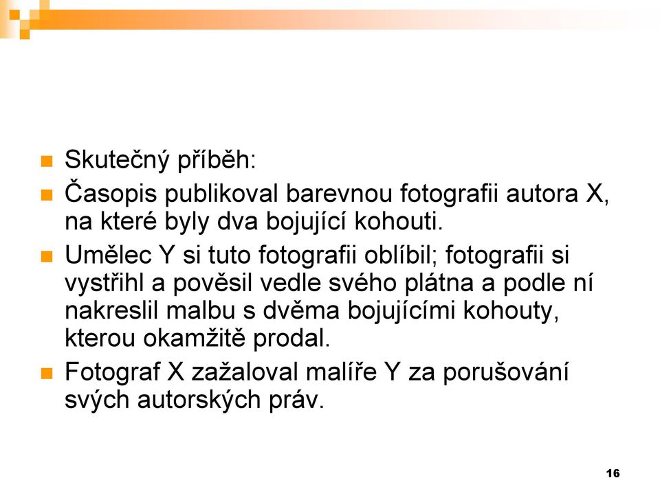 Umělec Y si tuto fotografii oblíbil; fotografii si vystřihl a pověsil vedle svého