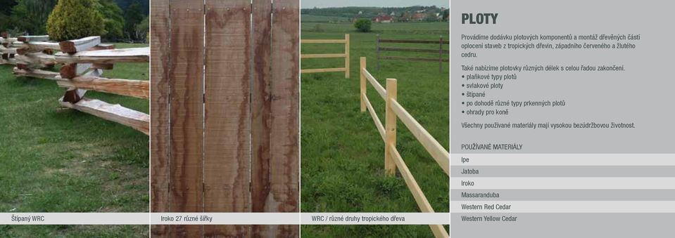 plaňkové typy plotů svlakové ploty štípané po dohodě různé typy prkenných plotů ohrady pro koně Všechny používané materiály mají