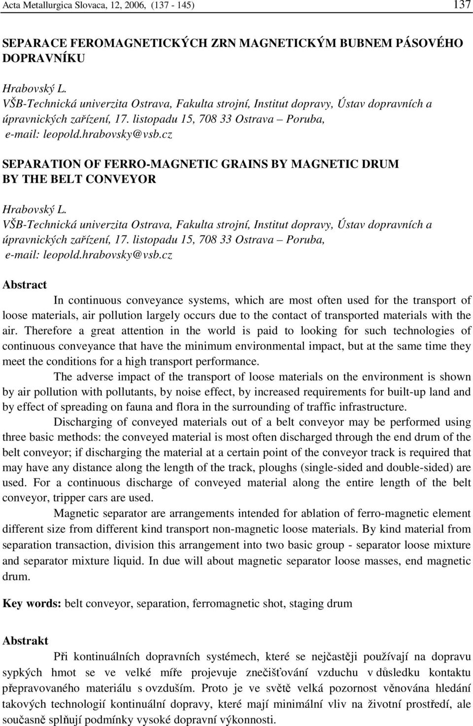cz SEPARATION OF FERRO-MAGNETIC GRAINS BY MAGNETIC DRUM BY THE BELT CONVEYOR Hrabovský L.
