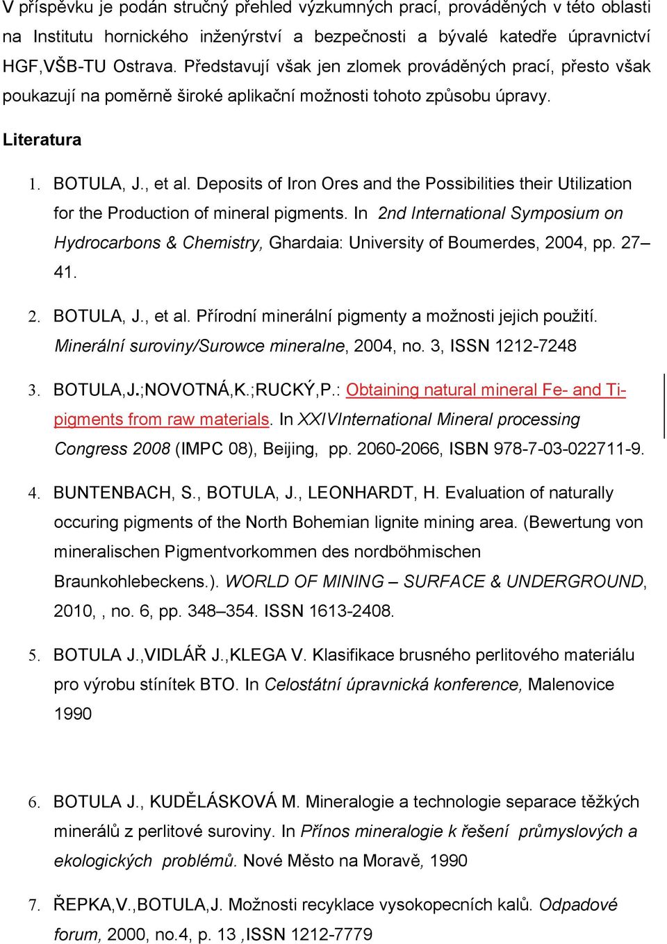 Deposits of Iron Ores and the Possibilities their Utilization for the Production of mineral pigments.