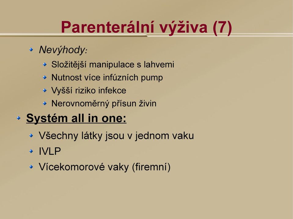 infekce Nerovnoměrný přísun živin Systém all in one: