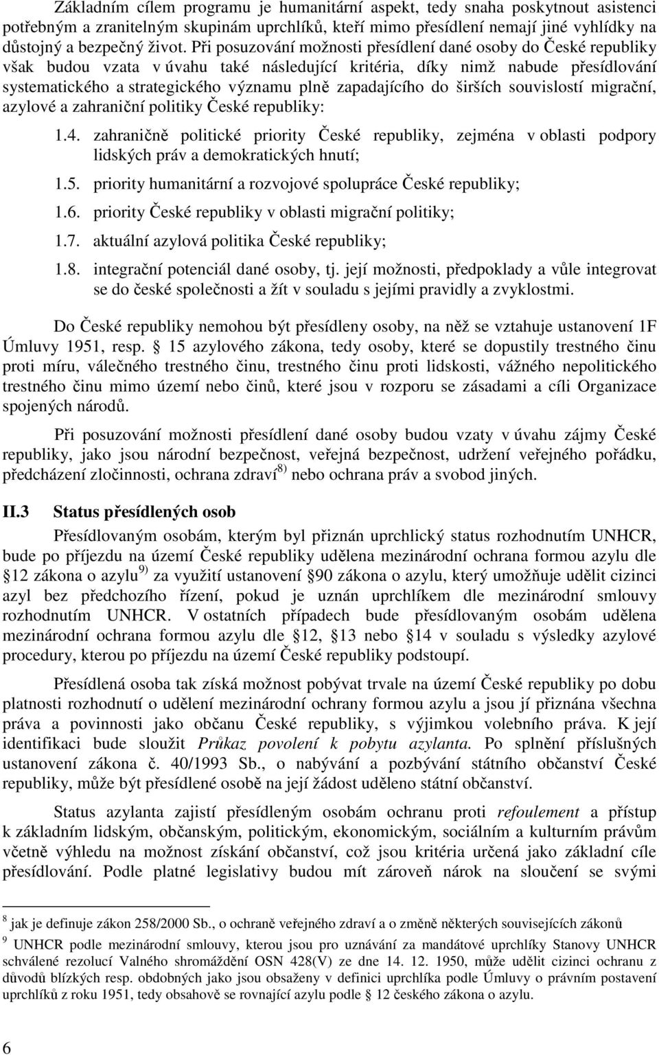 zapadajícího do širších souvislostí migrační, azylové a zahraniční politiky České republiky: 1.4.