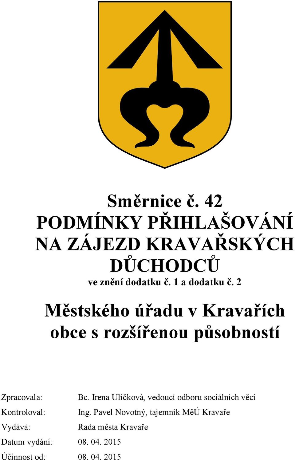 Irena Uličková, vedoucí odboru sociálních věcí Kontroloval: Ing.