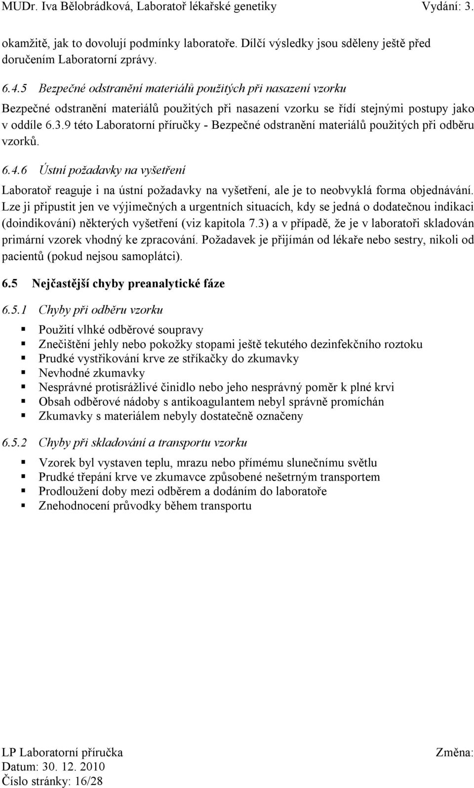 9 této Laboratorní příručky - Bezpečné odstranění materiálů použitých při odběru vzorků. 6.4.