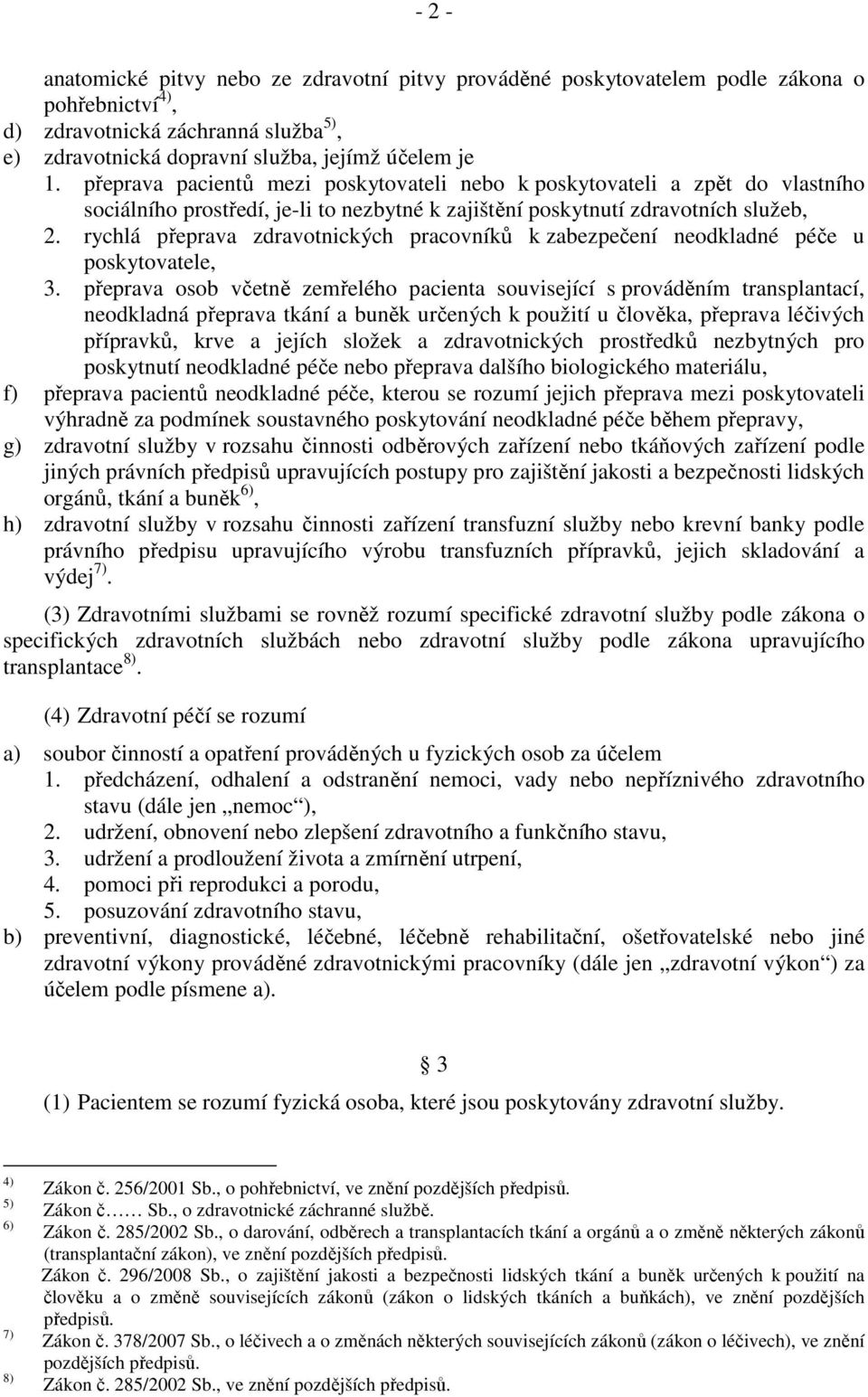 rychlá přeprava zdravotnických pracovníků k zabezpečení neodkladné péče u poskytovatele, 3.