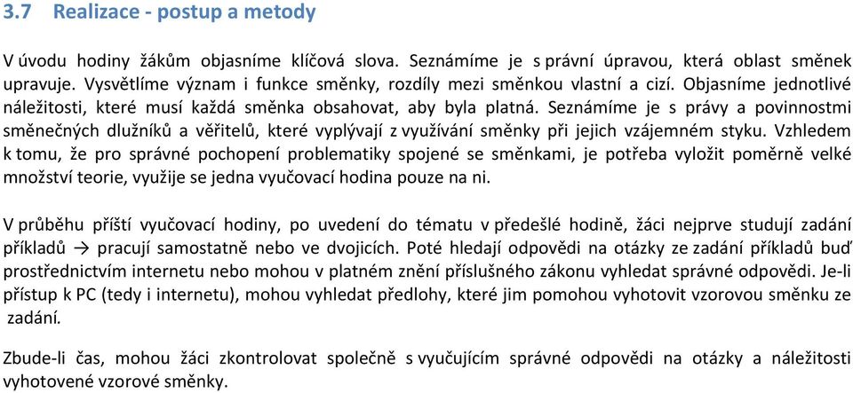 Seznámíme je s právy a povinnostmi směnečných dlužníků a věřitelů, které vyplývají z využívání směnky při jejich vzájemném styku.