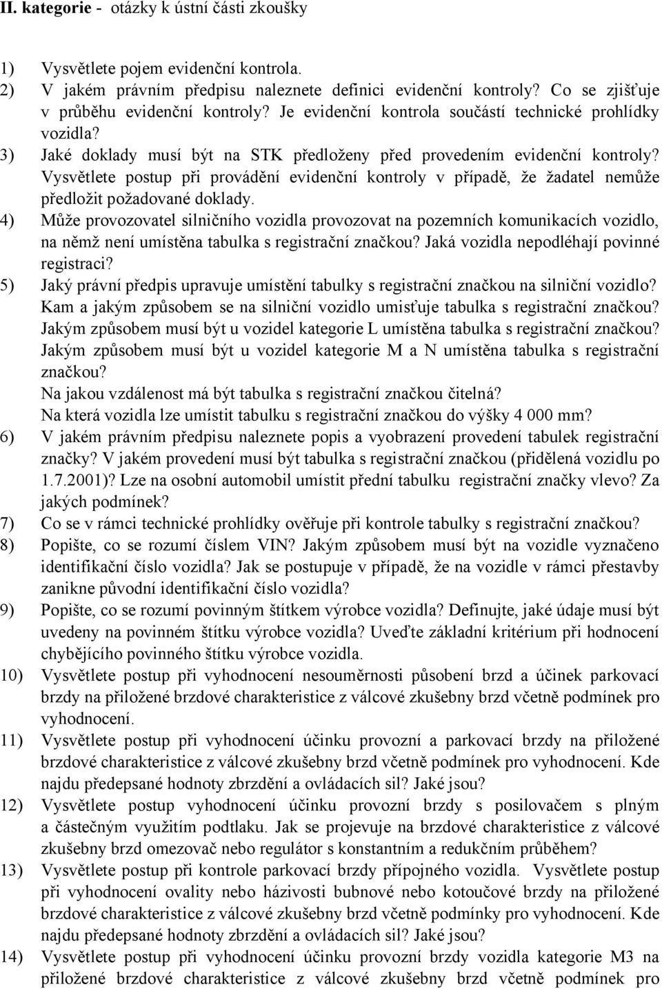 Vysvětlete postup při provádění evidenční kontroly v případě, že žadatel nemůže předložit požadované doklady.