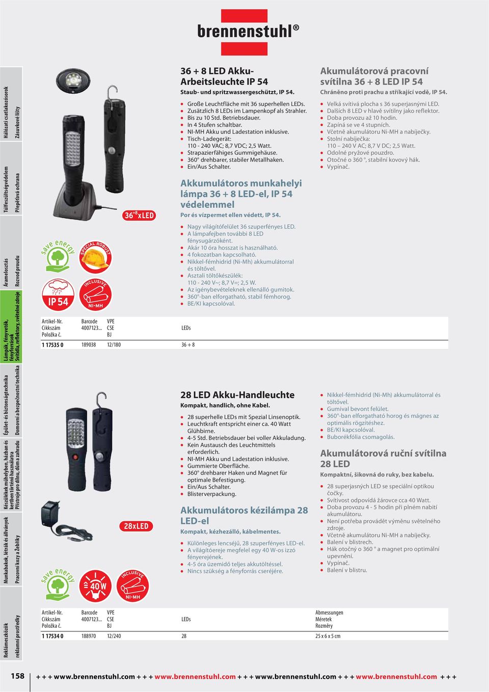 In 4 Stufen schaltbar. NI-MH Akku und Ladestation inklusive. Tisch-Ladegerät: 110-240 VAC; 8,7 VDC; 2,5 Watt. Strapazierfähiges Gummigehäuse. 360 drehbarer, stabiler Metallhaken. Ein/Aus Schalter.