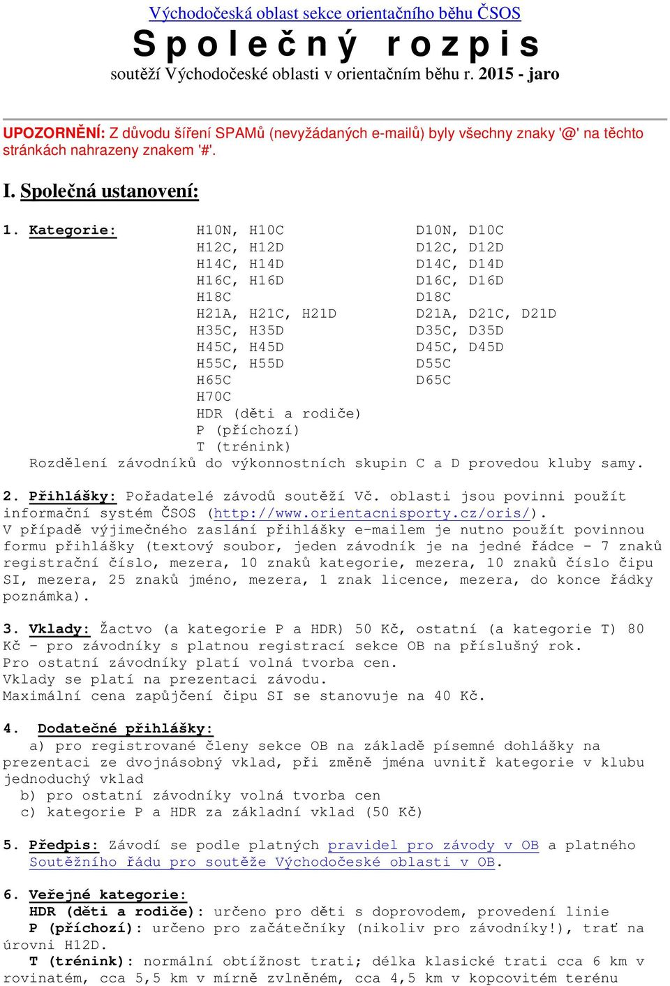 Kategorie: H10N, H10C D10N, D10C H12C, H12D D12C, D12D H14C, H14D D14C, D14D H16C, H16D D16C, D16D H18C D18C H21A, H21C, H21D D21A, D21C, D21D H35C, H35D D35C, D35D H45C, H45D D45C, D45D H55C, H55D