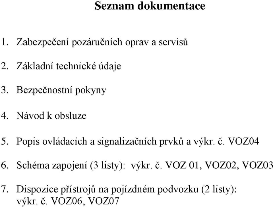 Popis ovládacích a signalizačních prvků a výkr. č. VOZ04 6.