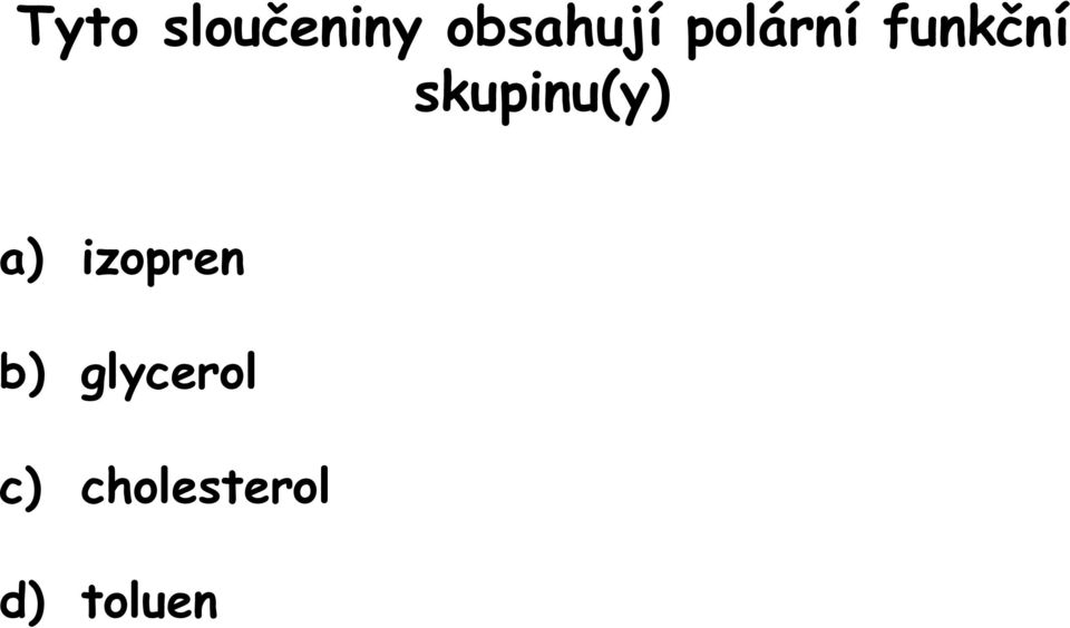 skupinu(y) a) izopren b)