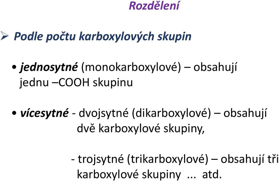 dvojsytné (dikarboxylové) obsahují dvě karboxylové skupiny,