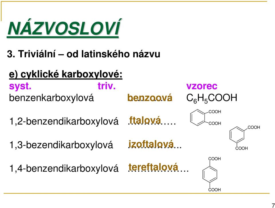 triv. vzorec benzenkarboxylová benzoová.