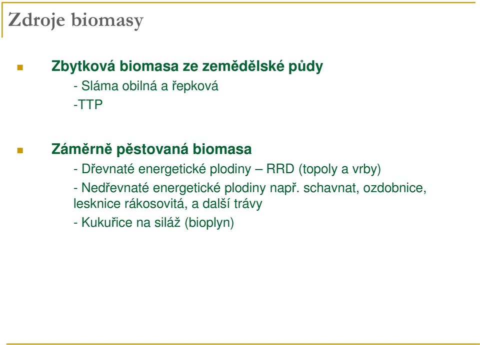 RRD (topoly a vrby) - Nedřevnaté energetické plodiny např.