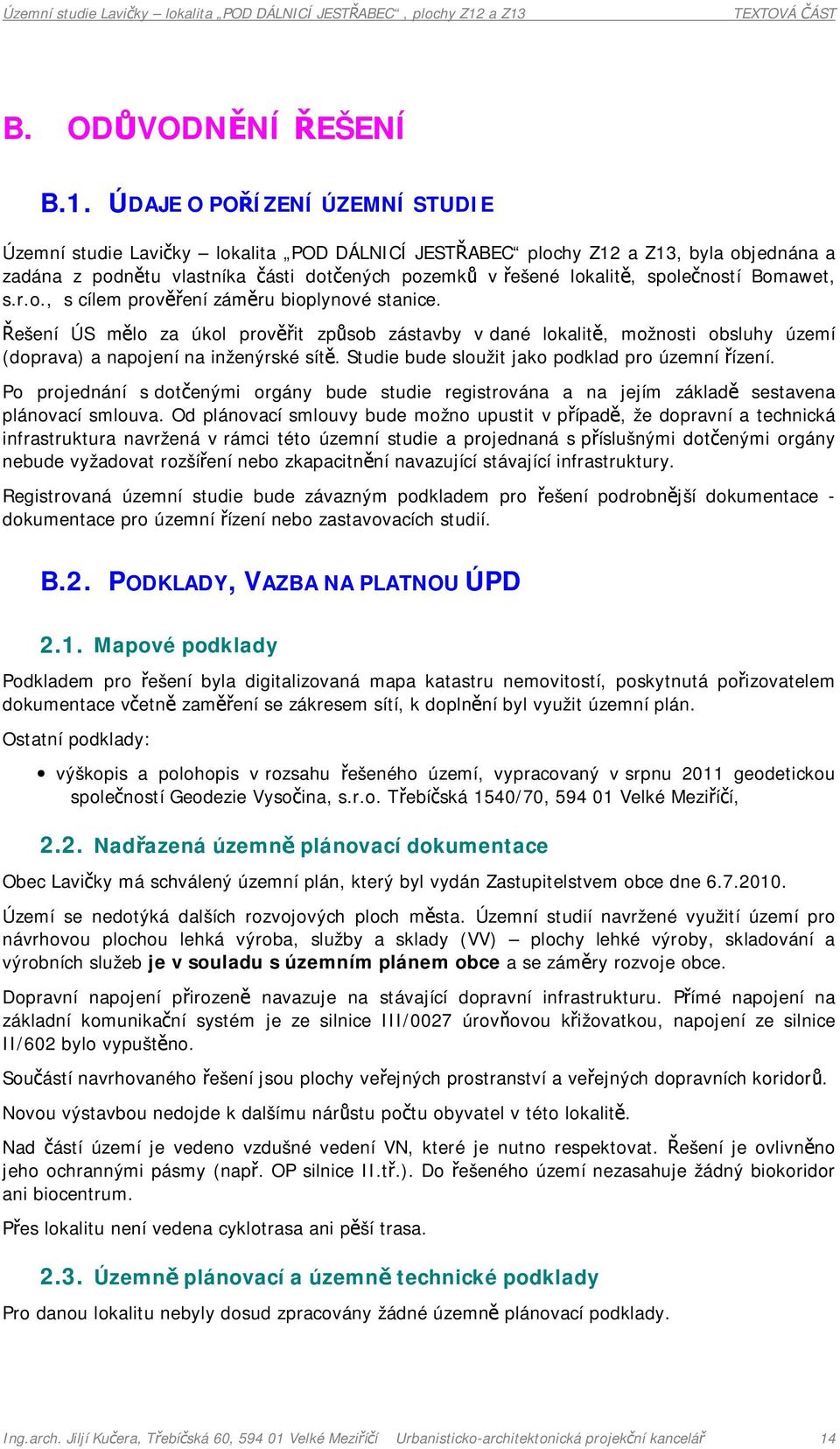 společností Bomawet, s.r.o., s cílem prověření záměru bioplynové stanice.