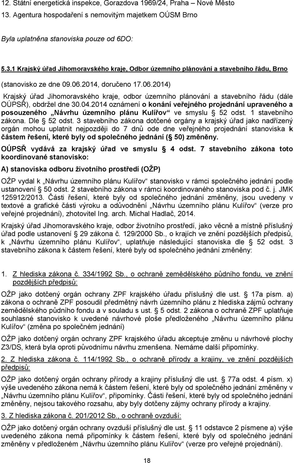 2014 oznámení o konání veřejného projednání upraveného a posouzeného Návrhu územního plánu Kulířov ve smyslu 52 odst. 1 stavebního zákona. Dle 52 odst.