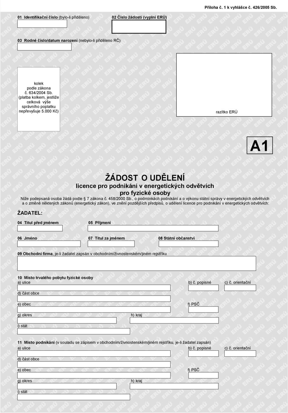 000 Kč) A1 ŽÁDOST O UDĚLENÍ licence pro podnikání v energetických odvětvích pro fyzické osoby Níže podepsaná osoba žádá podle 7 zákona č. 458/2000 Sb.