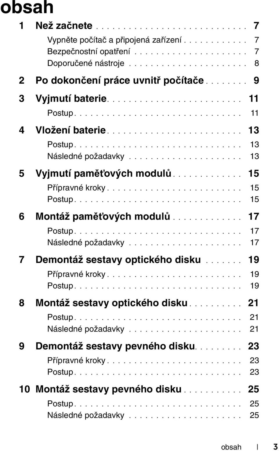 .............................. 13 Následné požadavky..................... 13 5 Vyjmutí paměťových modulů............. 15 Přípravné kroky......................... 15 Postup.