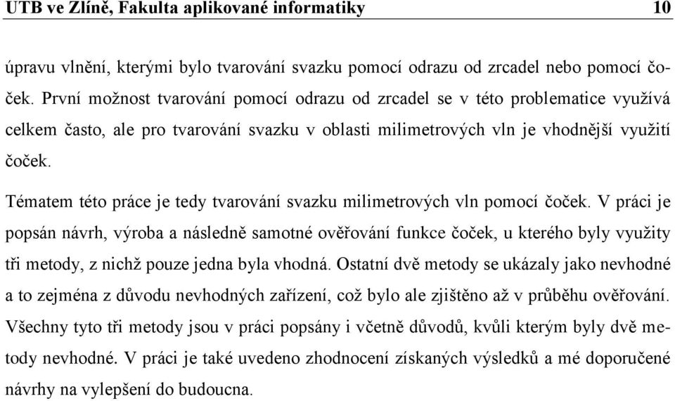 Tématem této práce je tedy tvarování svazku milimetrových vln pomocí čoček.