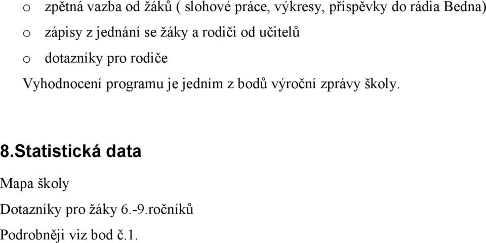 rodiče Vyhodnocení programu je jedním z bodů výroční zprávy školy. 8.