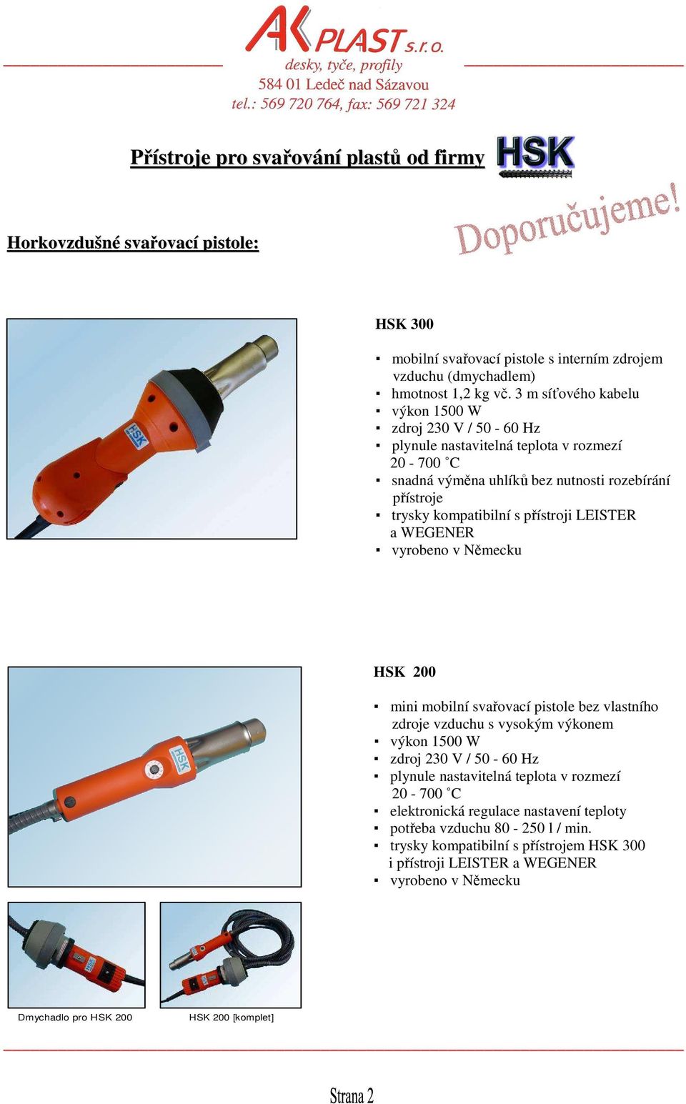 LEISTER a WEGENER vyrobeno v Německu HSK 200 mini mobilní svařovací pistole bez vlastního zdroje vzduchu s vysokým výkonem výkon 1500 W zdroj 230 V / 50-60 Hz plynule nastavitelná teplota v