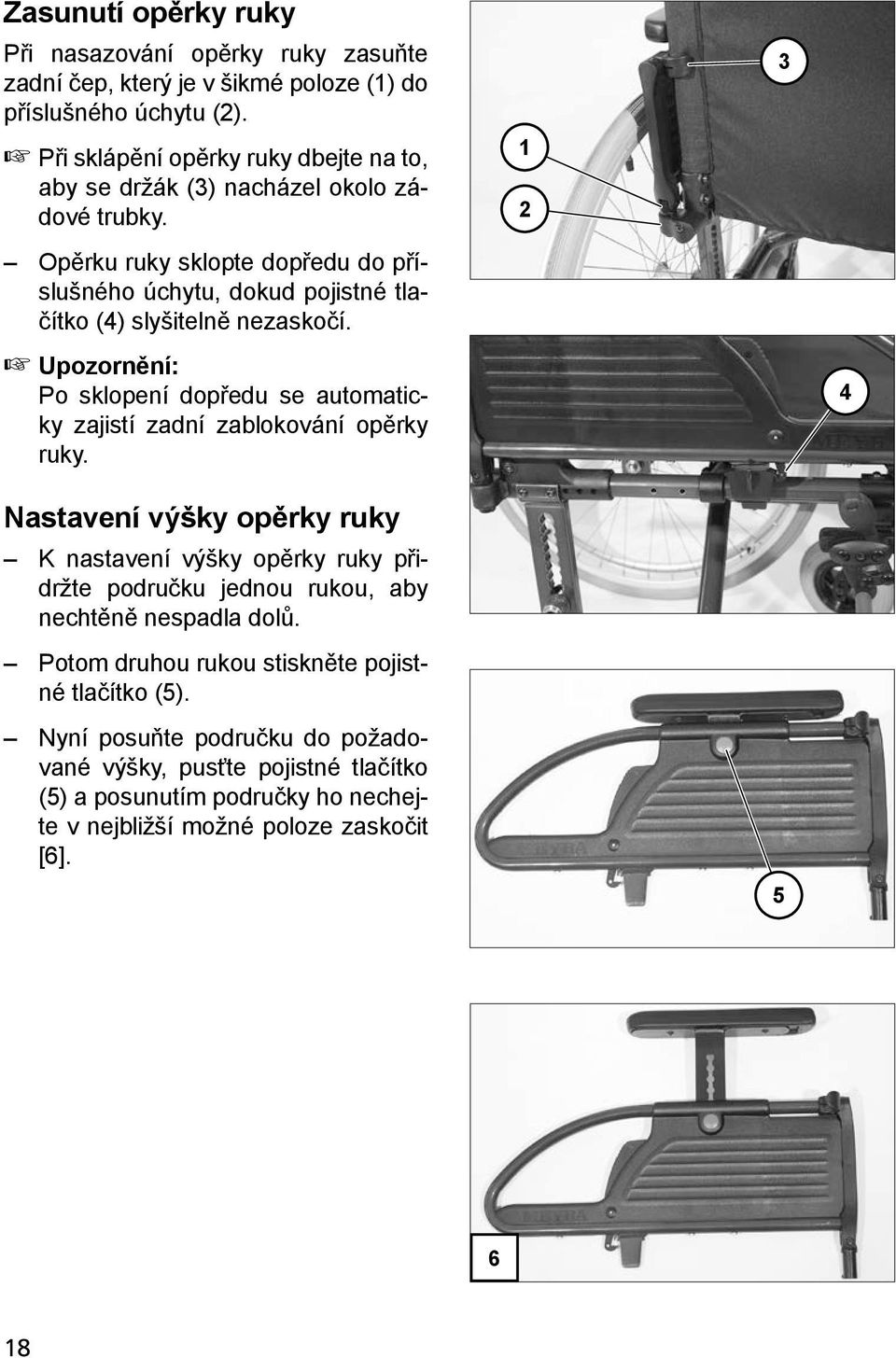 Opěrku ruky sklopte dopředu do příslušného úchytu, dokud pojistné tlačítko (4) slyšitelně nezaskočí.