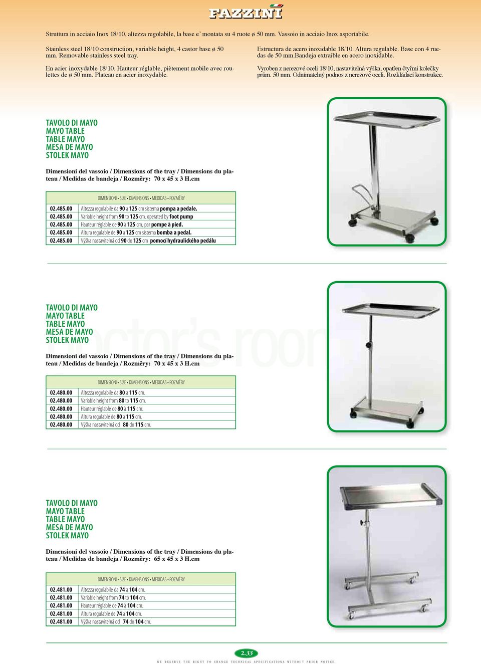 Plateau en acier inoxydable. Estructura de acero inoxidable 18/10. Altura regulable. Base con 4 ruedas de 50 mm.bandeja extraible en acero inoxidable.