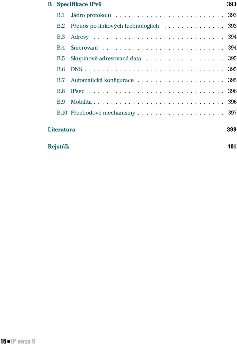 6 DNS................................ 395 B.7 Automatická konfigurace.................... 395 B.8 IPsec............................... 396 B.