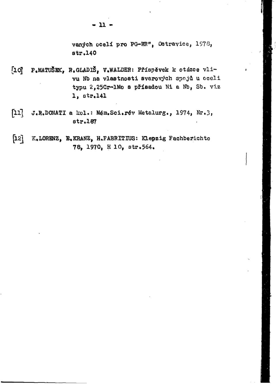 s přísadou Ni a Nb, Sb. viz 1, str,141 [li] [l2j J.H.DONATI a kol.: Méra.Sci.rév Metalurg.