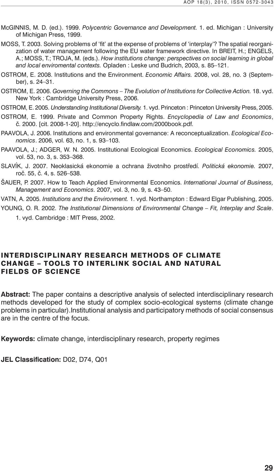 ; TROJA, M. (eds.). How institutions change: perspectives on social learning in global and local enviromental contexts. Opladen : Leske und Budrich, 2003, s. 85 121. OSTROM, E. 2008.