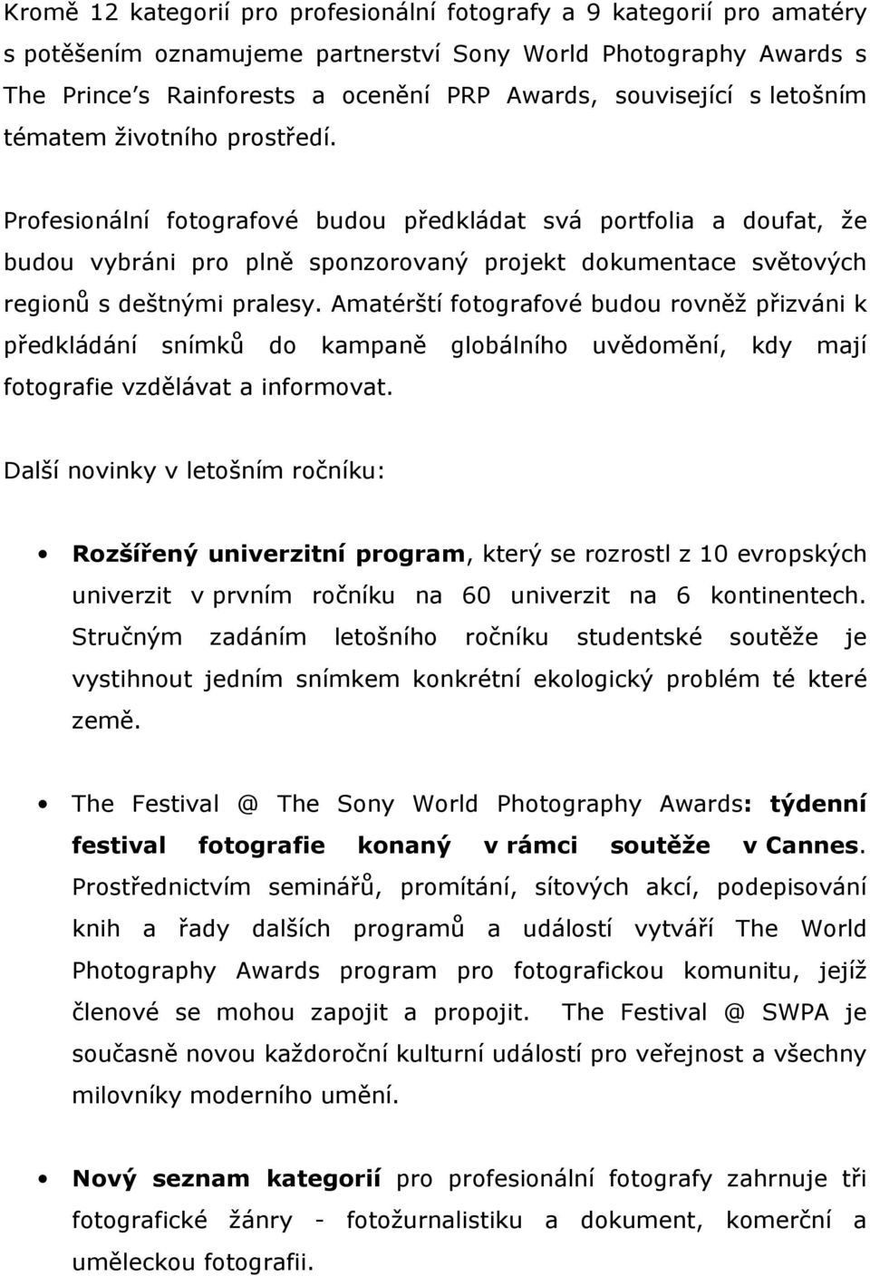 Profesionální fotografové budou předkládat svá portfolia a doufat, že budou vybráni pro plně sponzorovaný projekt dokumentace světových regionů s deštnými pralesy.