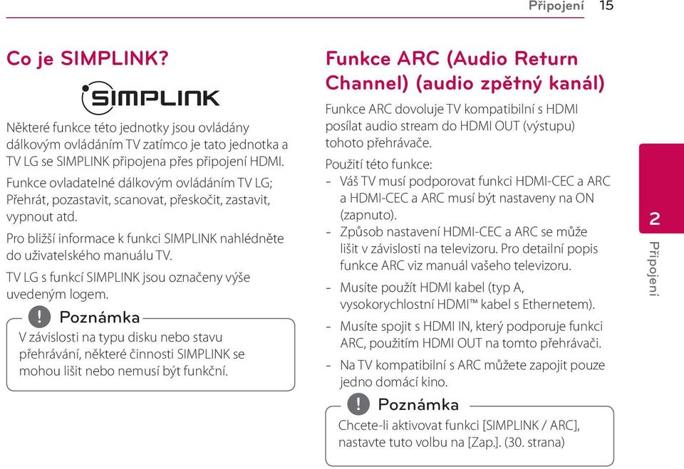 TV LG s funkcí SIMPLINK jsou označeny výše uvedeným logem. V závislosti na typu disku nebo stavu přehrávání, některé činnosti SIMPLINK se mohou lišit nebo nemusí být funkční.