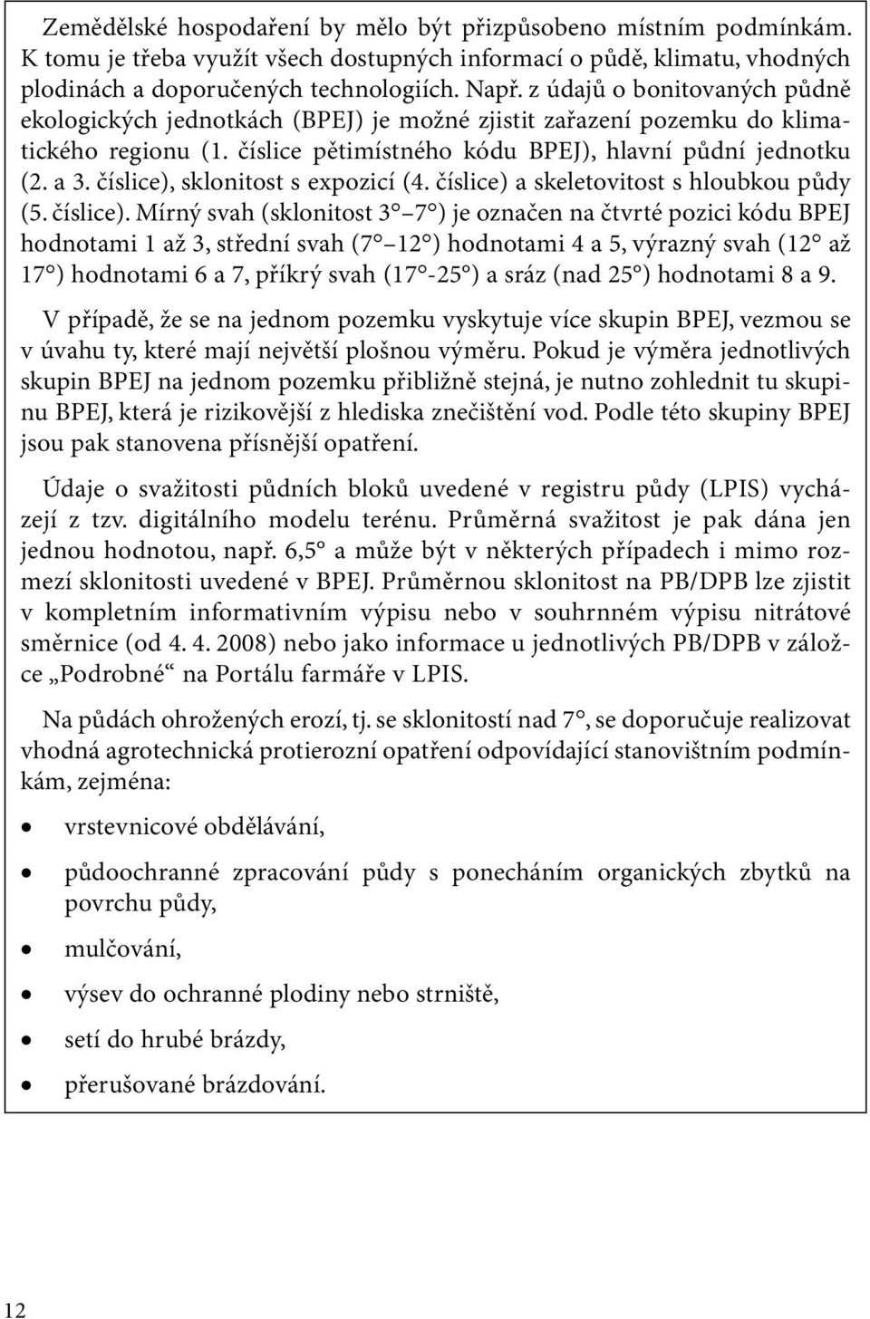 číslice), sklonitost s expozicí (4. číslice) 