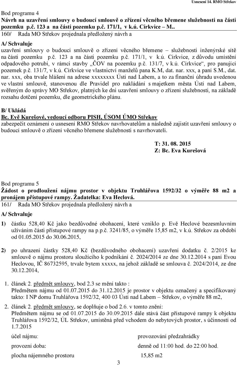 ú. Církvice, z důvodu umístění odpadového potrubí, v rámci stavby ČOV na pozemku p.č. 131/7, v k.ú. Církvice, pro panující pozemek p.č. 131/7, v k.ú. Církvice ve vlastnictví manželů pana K.M, dat.