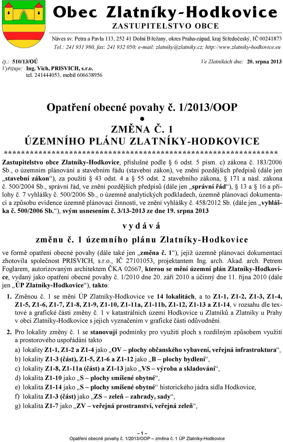 241444053, mobil 606638956 Opatření obecné povahy č. 1/2013/OOP ZMĚNA Č.