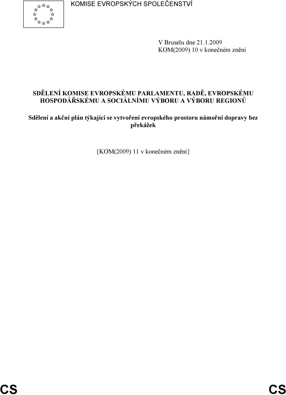 RADĚ, EVROPSKÉMU HOSPODÁŘSKÉMU A SOCIÁLNÍMU VÝBORU A VÝBORU REGIONŮ Sdělení a