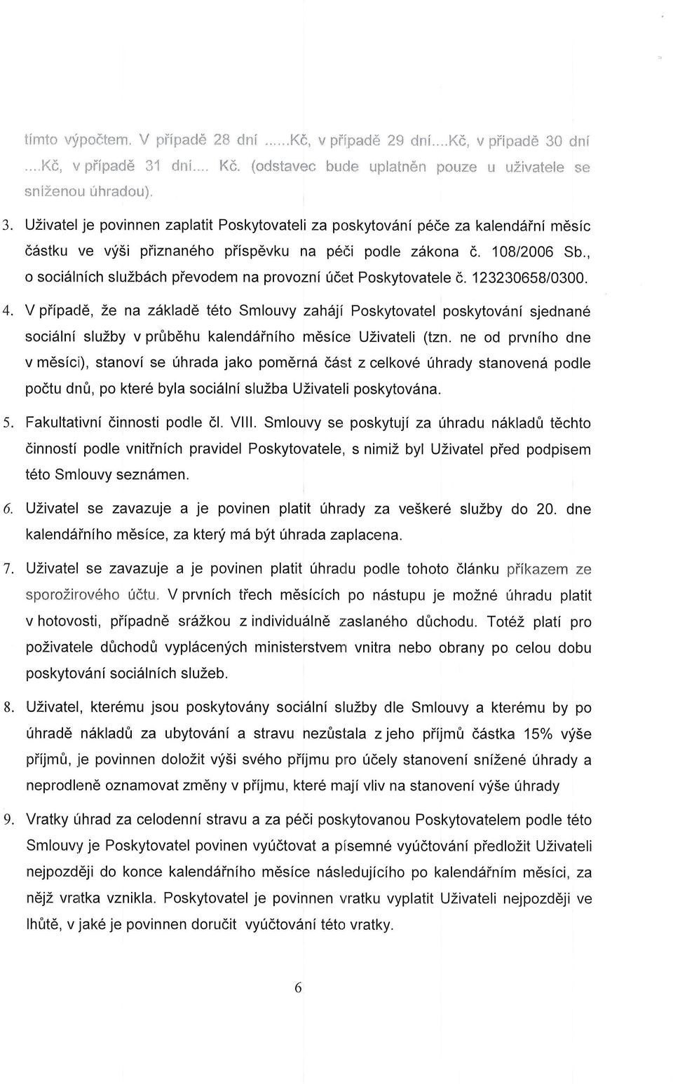 , o soci6lnich sluzbdch pievodem na provozni ucet Poskytovatele d. 1232130658/0300. 4.